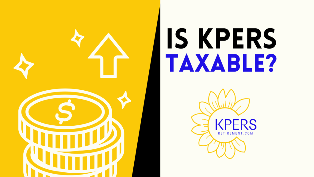 Is KPERS Taxable? Understanding Your Retirement Benefits